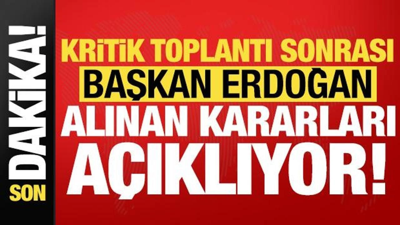 Son dakika: Kritik Kabine Toplantısı sona erdi! Cumhurbaşkanı Erdoğan alınan kararları açıklıyor