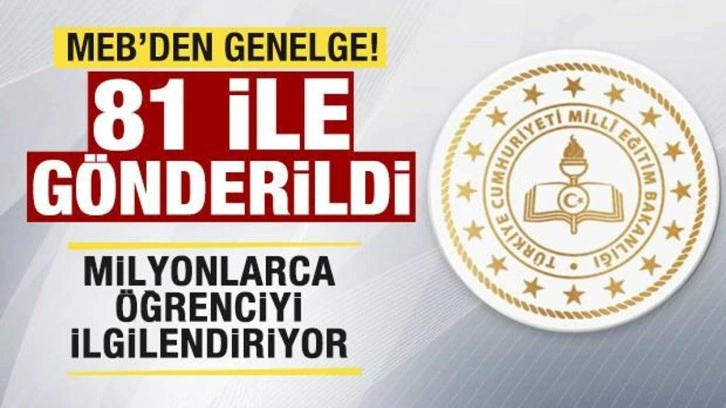 Son dakika: MEB'den genelge! 81 ile gönderildi! Milyonlarca öğrenciyi ilgilendiriyor