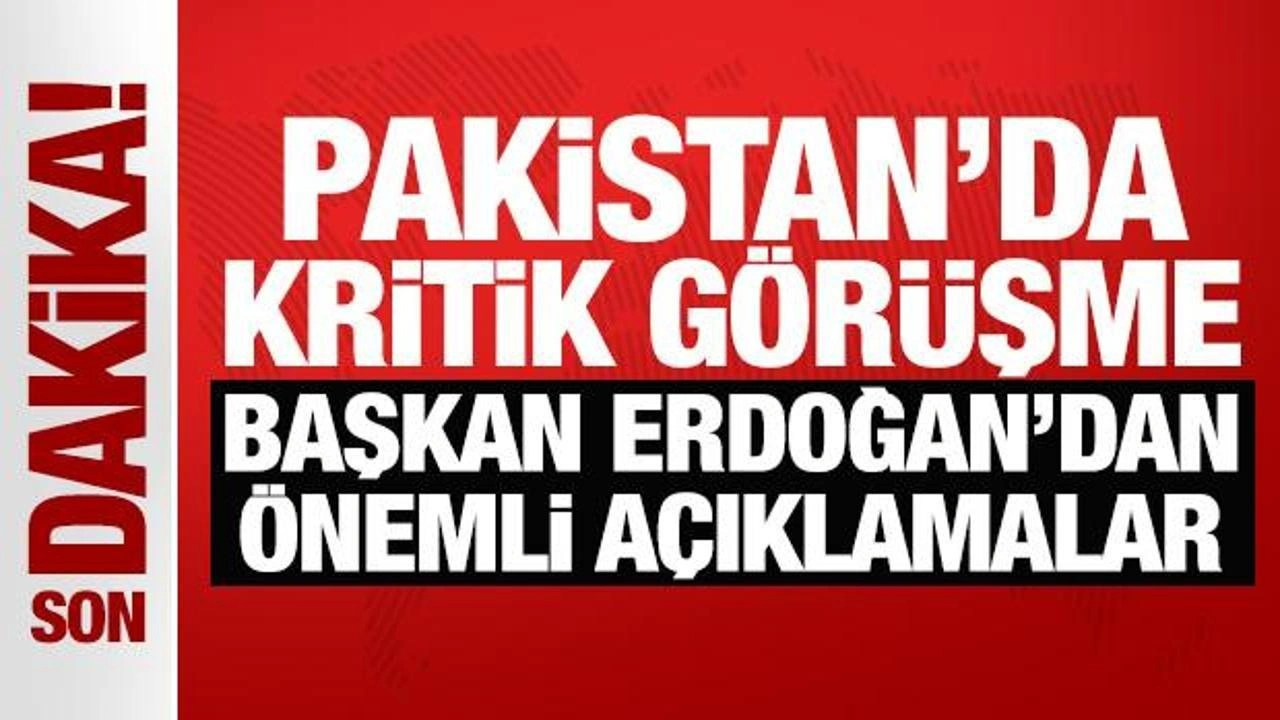 Son Dakika: Pakistan'da kritik görüşme: Erdoğan'dan önemli açıklamalar!