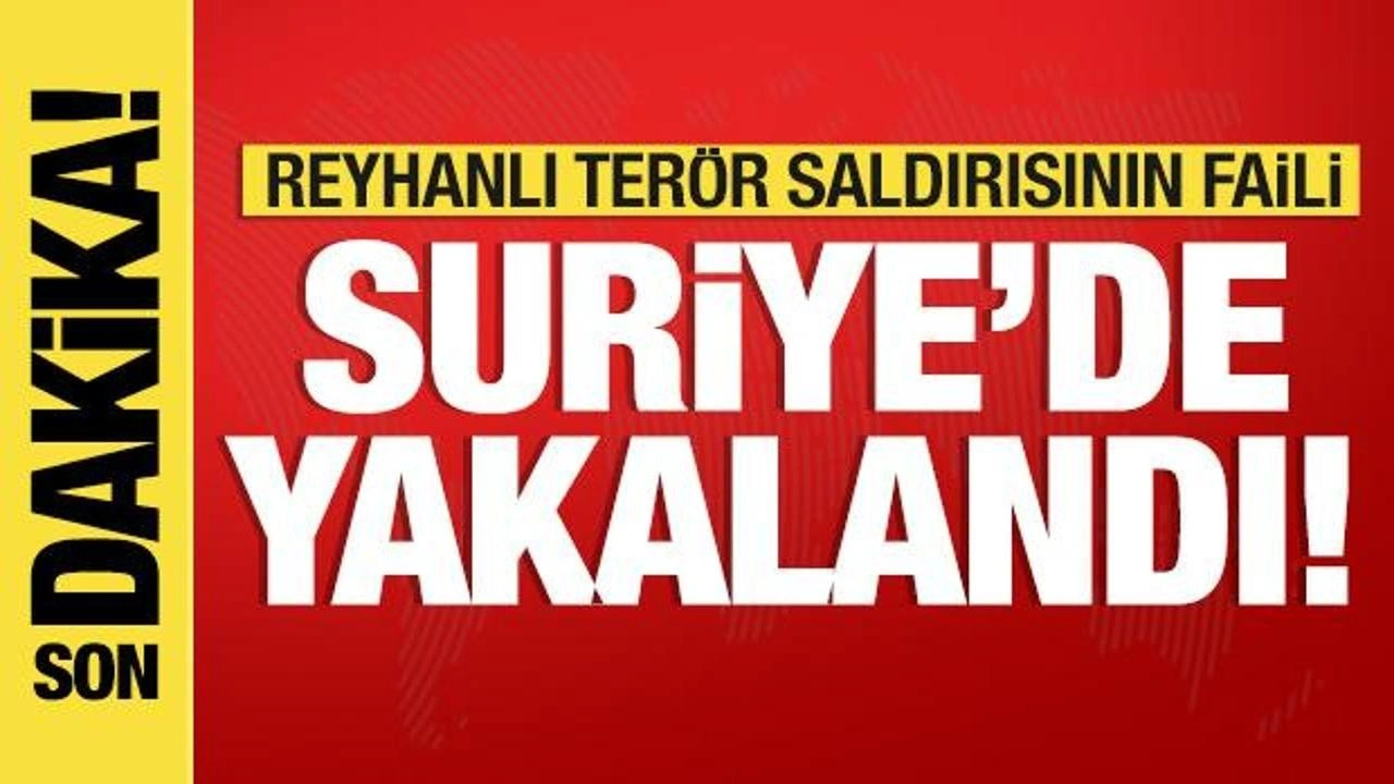 Son dakika: Reyhanlı saldırısı faili yakalandı! MİT'ten Suriye'de operasyon