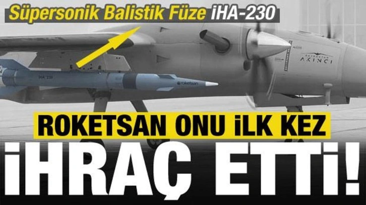 Son dakika: Roketsan, Süpersonik Balistik Füze 'İHA-230'u ilk kez ihraç etti!