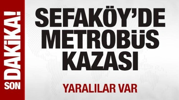 Son dakika: Sefaköy'de metrobüs kazası!