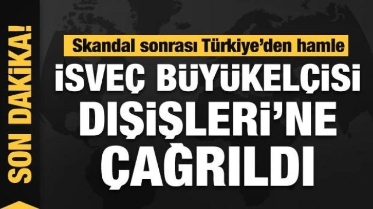 Son dakika! Skandal sonrası İsveç Büyükelçisi Dışişleri Bakanlığı'na çağrıldı