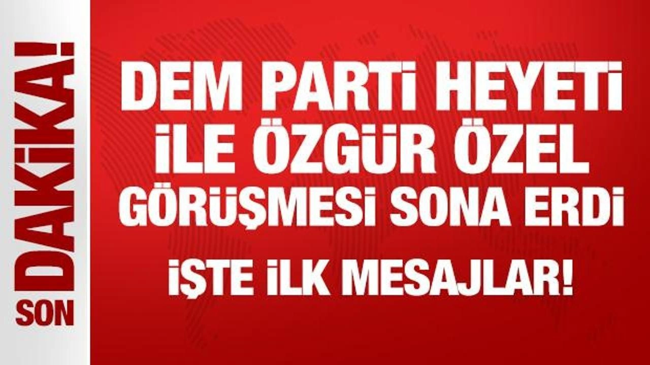 Son Dakika: TBMM'deki CHP-DEM görüşmesi sona erdi!