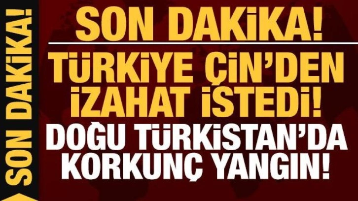 Son dakika: Türkiye Çin'den izahat istedi!