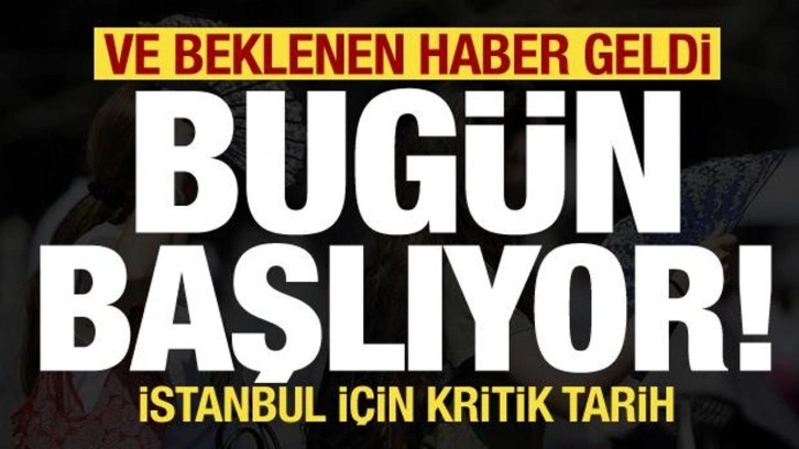 Son dakika: Ve Meteoroloji'den beklenen haber geldi, bugün başlıyor! İstanbul...