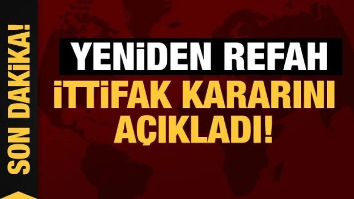 Son Dakika... Yeniden Refah Partisi ittifak kararını açıkladı!