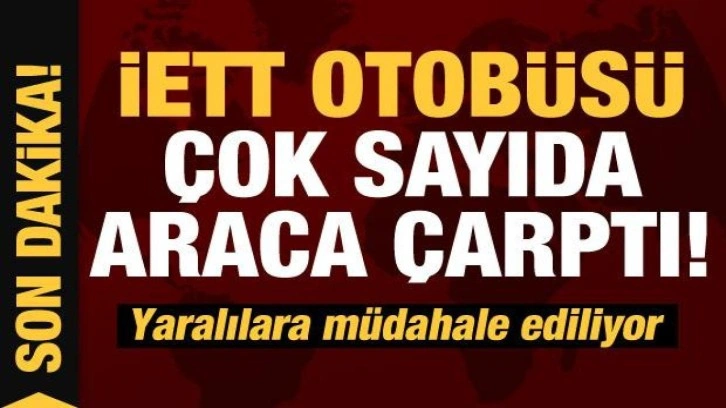 Son Dakika: Yenikapı'da İETT otobüsü çok sayıda araca çarptı