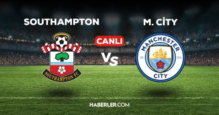 Southampton Manchester City maçı CANLI izle! Southampton M. City maçı canlı yayın izle! Southampton