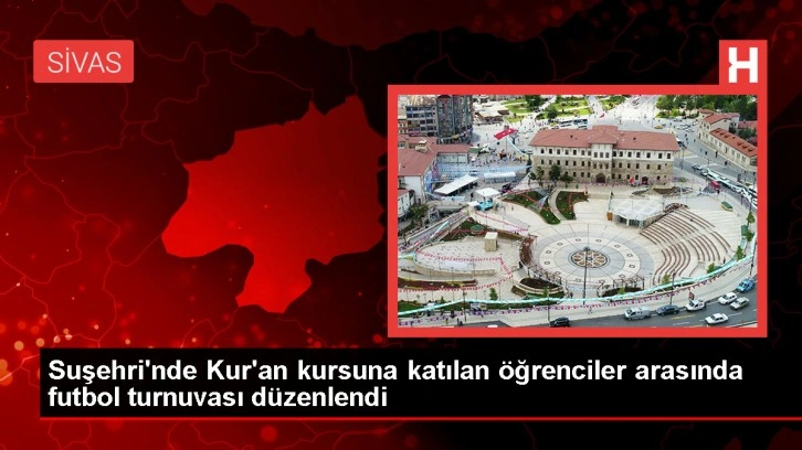 Suşehri ilçesinde yaz Kur'an kursu öğrencileri arasında futbol turnuvası düzenlendi