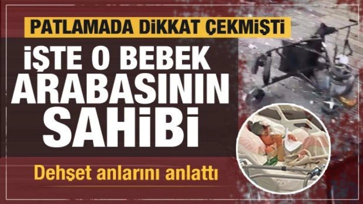 Taksim'deki patlamada sembol olan bebek arabasının sahibi konuştu! Müjde...