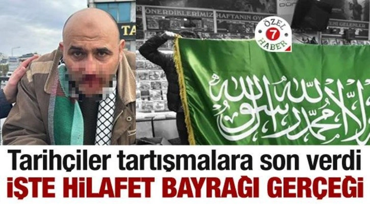 Tarihçiler tartışmalara son verdi! İşte 'Hilafet bayrağı' gerçeği