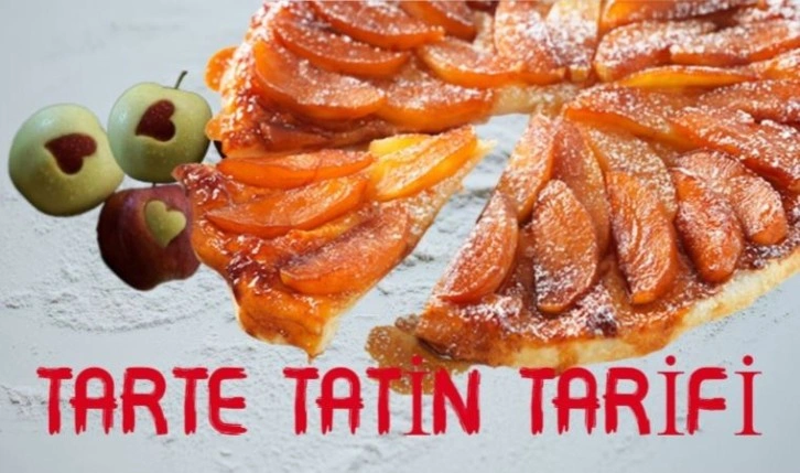 Tarte Tatin malzemeleri neler, nasıl yapılır? Tarte Tatin kaç kalori? Tarte Tatin tarifi...