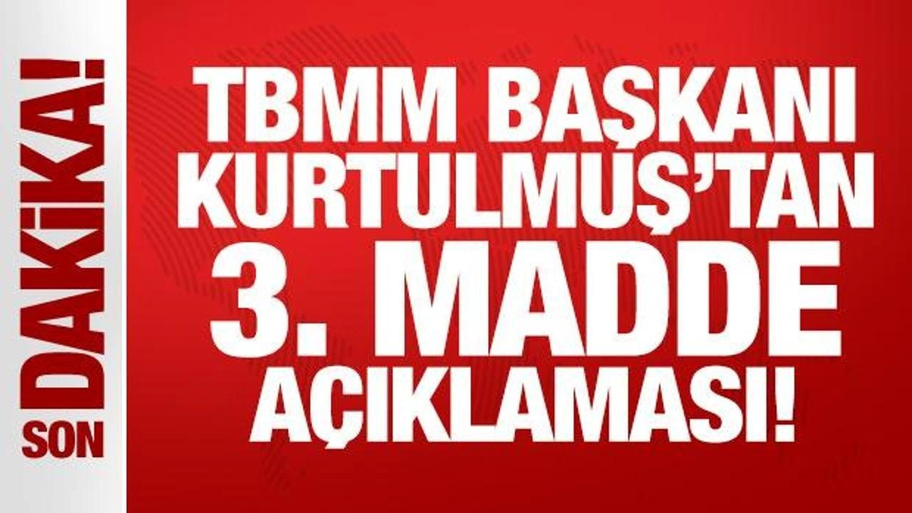 TBMM Başkanı Kurtulmuş'tan 3. madde açıklaması!