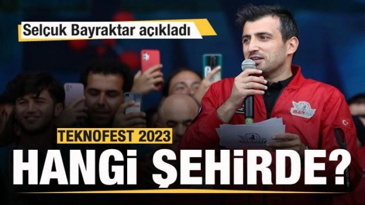 TEKNOFEST 2023 hangi şehirde? Selçuk Bayraktar açıkladı