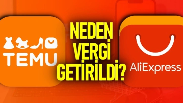 Temu ve Aliexpress Alışverişlerine Neden Ek Vergi Getirildiği Açıklandı