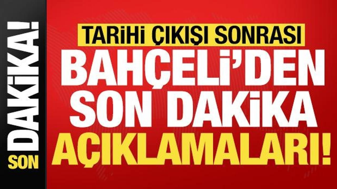 Terör elebaşı Öcalan ile ilgili tarihi çıkışı sonrası Bahçeli'den son dakika açıklamaları