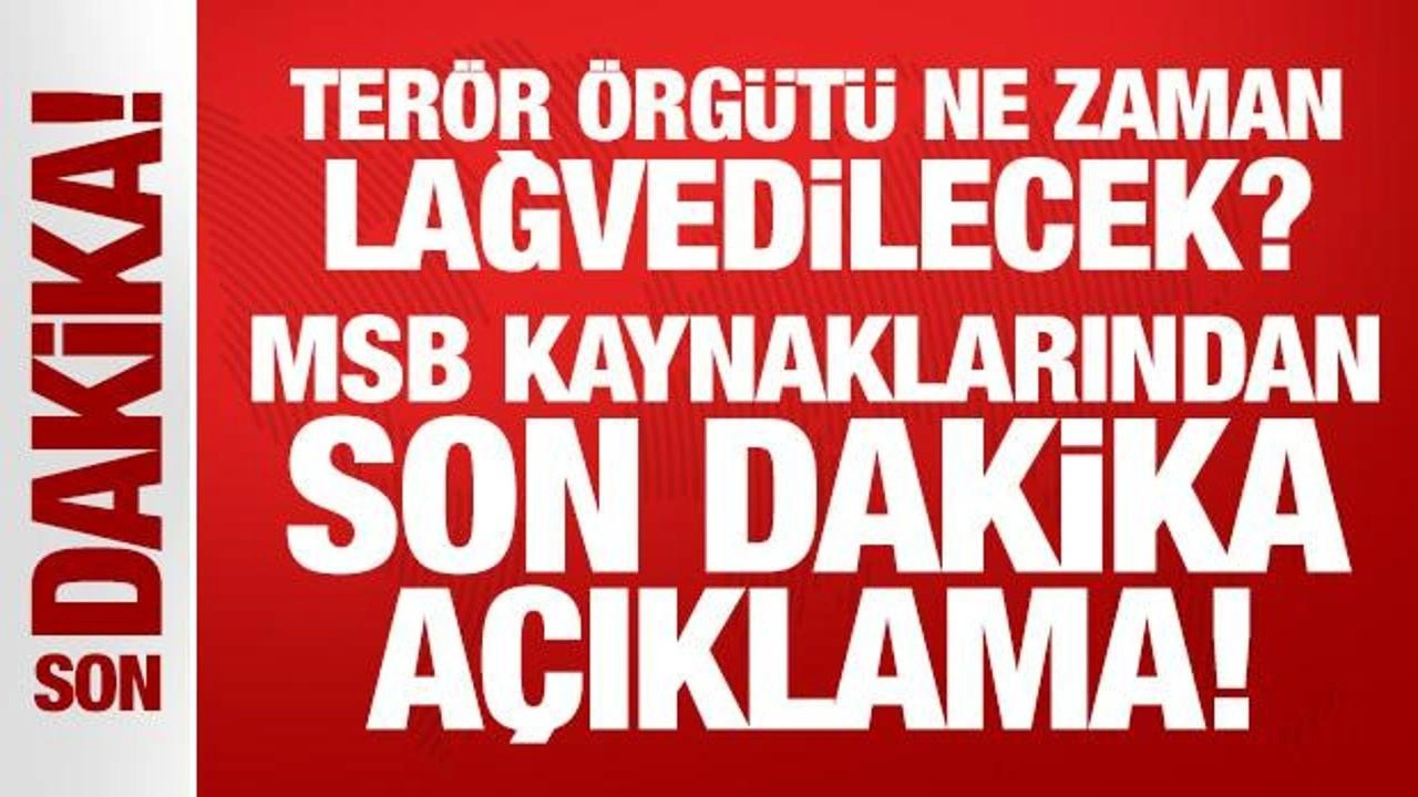 Terör örgütü ne zaman lağvedilecek? MSB kaynaklarından son dakika açıklama!