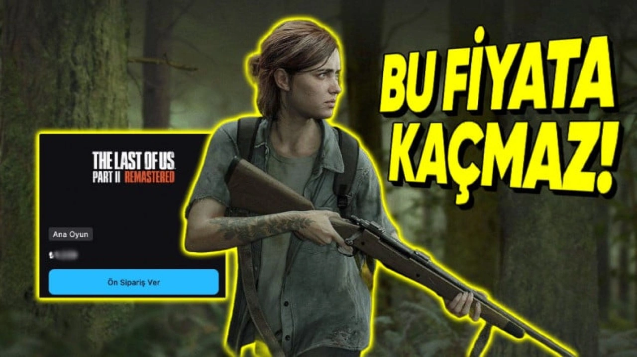 The Last of Us Part 2 Remastered PC Fiyatı Açıklandı