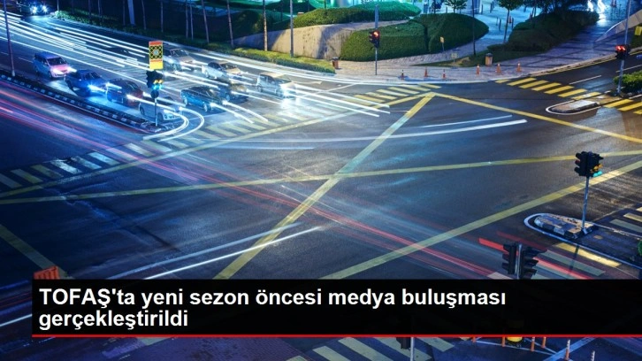 TOFAŞ'ta yeni sezon öncesi medya buluşması gerçekleştirildi