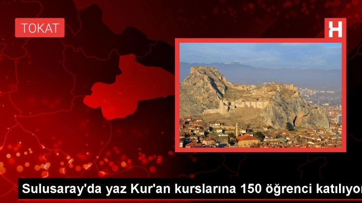 Tokat'ta 150 Öğrenci Yaz Kur'an Kurslarına Devam Ediyor