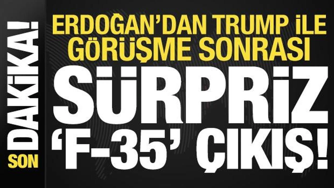 Trumpla görüşme sonrası Erdoğan'dan sürpriz 'F-35' çıkışı!