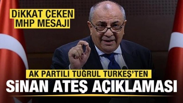 Tuğrul Türkeş'ten Sinan Ateş açıklaması: Dikkat çeken MHP mesajı