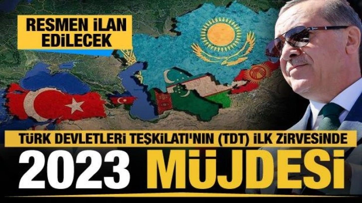 Türk Devletleri Teşkilatı'nın (TDT) ilk zirvesinde 2023 müjdesi! Resmen ilan edilecek