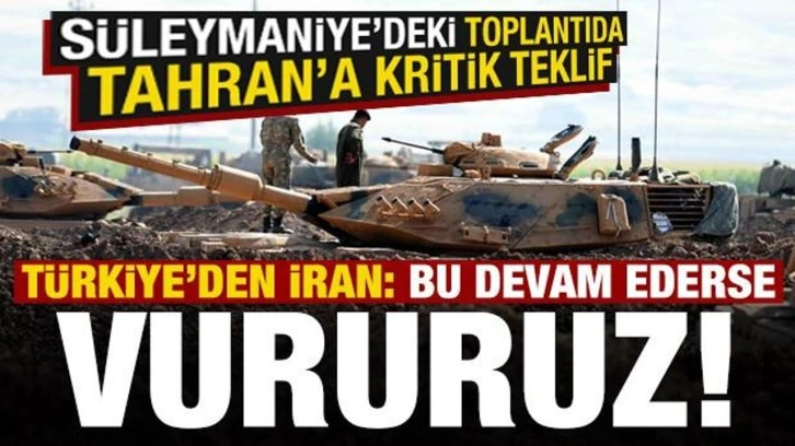 Türkiye'den İran'a: Bu devam ederse vururuz! Süleymaniye'de dikkat çeken 'teklif