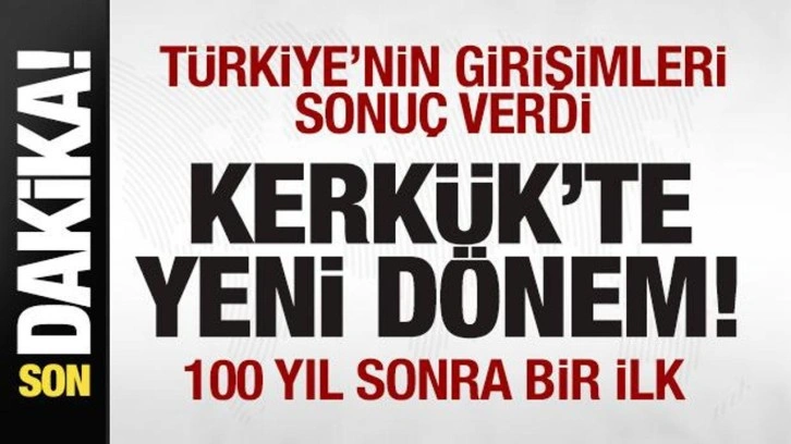 Türkiye'den tarihi hamle! Kerkük'te yeni dönem başlıyor! 100 yıl sonra bir ilk!