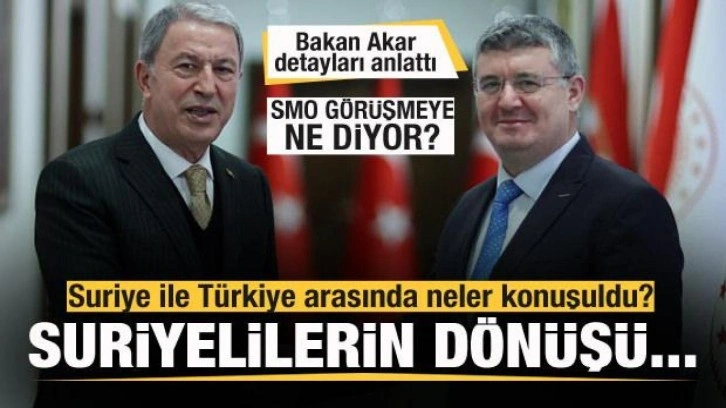 Türkiye ile Suriye arasında neler konuşuldu! SMO görüşmeye ne diyor? Bakan Akar açıkladı