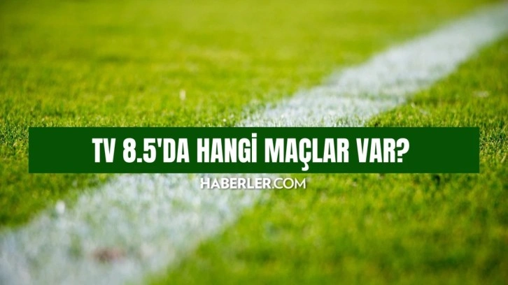 Tv 8.5 hangi maçlar var? Tv 8.5'da bugün maç var mı, saat kaçta? UEFA Avrupa Ligi Yayın Akışı