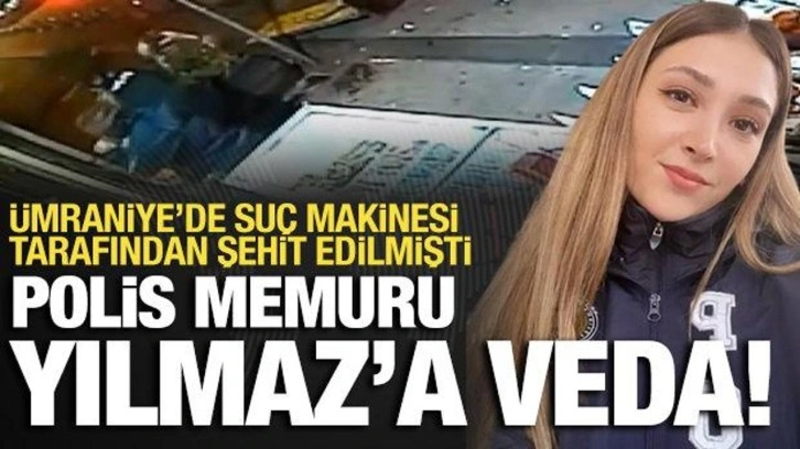 Ümraniye'de suç makinesi tarafından şehit edilen polis memuru Şeyda Yılmaz'a veda