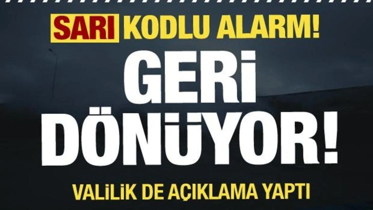 Ve geri dönüyor! Meteoroloji'den sarı kodlu uyarı!