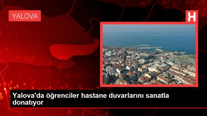 Yalova'da öğrenciler hastane duvarlarını sanatla donatıyor