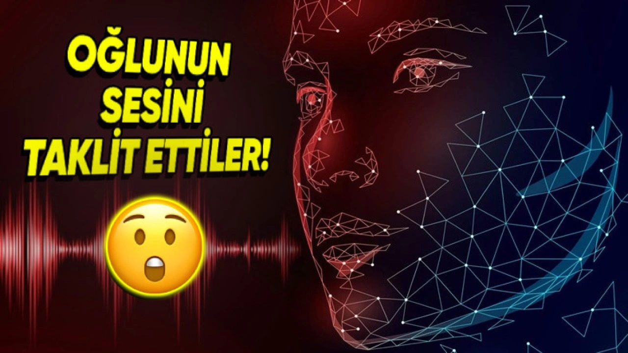 Yapay Zekâ ile Oğlunun Sesini Kullanıp Dolandırdılar