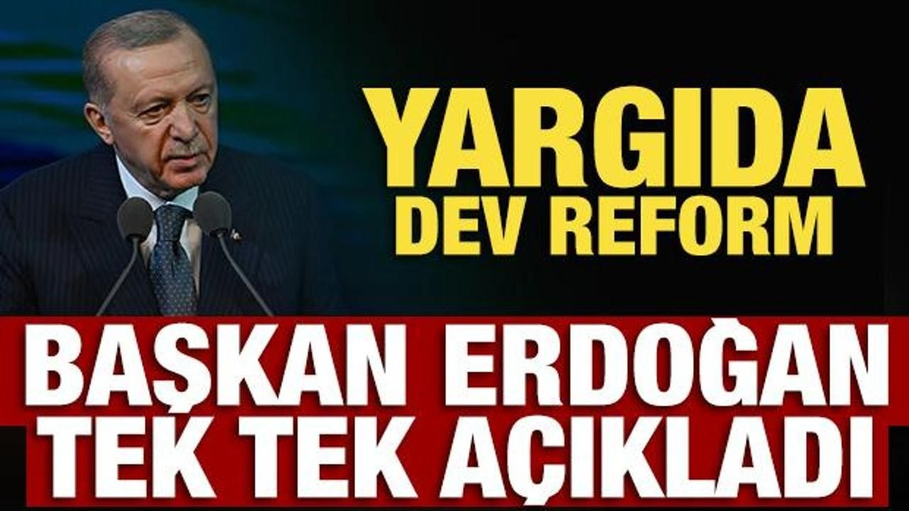 Yargıda dev reform: Cumhurbaşkanı Erdoğan tek tek açıkladı!