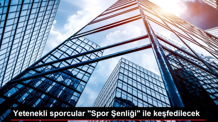 Yetenekli sporcular "Spor Şenliği" ile keşfedilecek