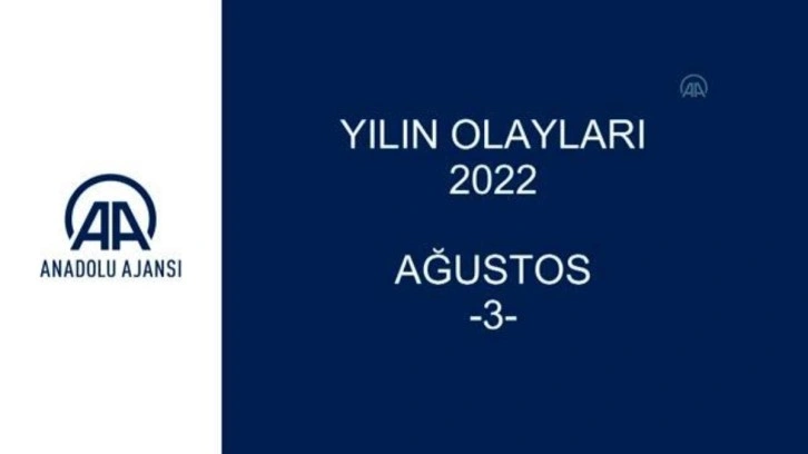 YILIN OLAYLARI 2022 - AĞUSTOS (3)