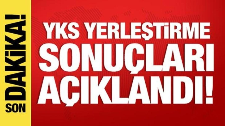 YKS yerleştirme sonuçları açıklandı