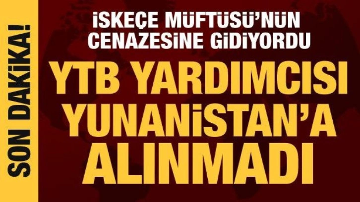 YTB Başkan Yardımcısı Abdulhadi Turus Yunanistan'a alınmadı