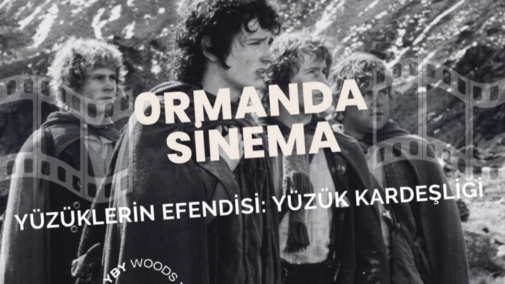 "Yüzüklerin Efendisi: Yüzük Kardeşliği" filmi ormanda gösterilecek!