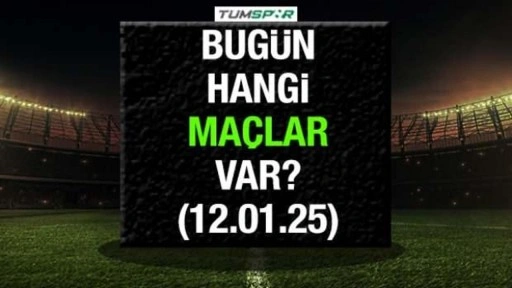 12 Ocak 2025 maç programı: İşte yayın bilgileri