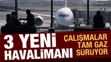 3 yeni havalimanı yapılıyor