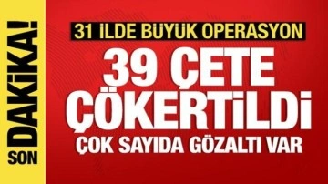 31 ilde Kafes Operasyonu: 39 suç örgütü çökertildi, 307 kişi yakalandı