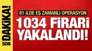 81 ilde operasyon: Bin 34 firari yakalandı!