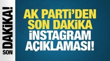 AK Parti’den son dakika instagram açıklaması!