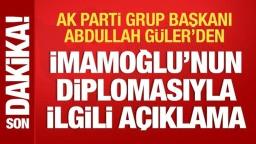 AK Parti Grup Başkanı Abdullah Güler'den İmamoğlu'nun diplomasıyla ilgili açıklama