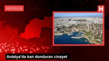 Antalya'da kan donduran cinayet! Tartıştığı annesini boğazından bıçaklayarak öldürdü