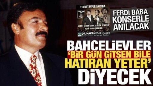 Arabeskin unutulmaz ismi Ferdi Tayfur, Bahçelievler'de düzenlenen konserle anılacak